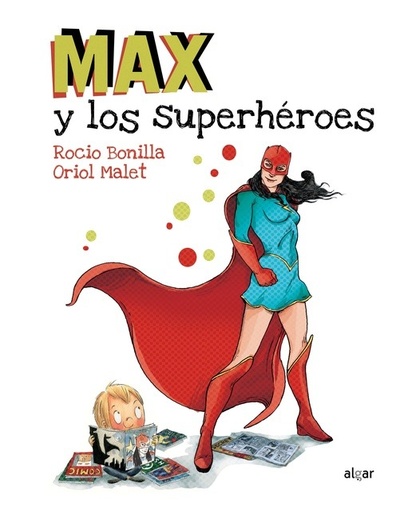 [9788491420231] MAX Y LOS SUPERHÉROES Rocío Bonilla